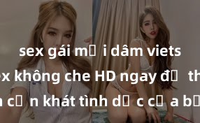 sex gái mại dâm vietsub Xem sex không che HD ngay để thỏa mãn cơn khát tình dục của bạn! Video chất lượng cao, cảnh quay rõ nét, sẽ khiến bạn không thể rời mắt! Hãy trải nghiệm ngay!