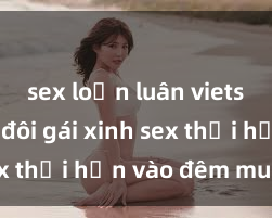 sex loạn luân vietsub Cặp đôi gái xinh sex thổi hồn vào đêm muộn