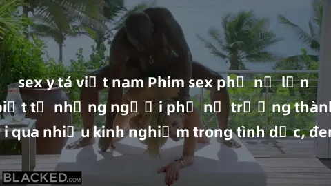 sex y tá việt nam Phim sex phụ nữ lớn tuổi: Sức hút đặc biệt từ những người phụ nữ trưởng thành và trải qua nhiều kinh nghiệm trong tình dục, đem lại sự hài lòng cho khán giả