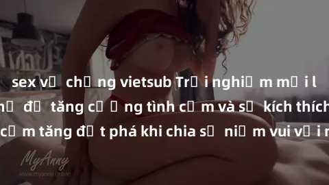 sex vợ chồng vietsub Trải nghiệm mới lạ: Làm tình tập thể để tăng cường tình cảm và sự kích thích. Khoái cảm tăng đột phá khi chia sẻ niềm vui với nhiều người. Hãy thử ngay!