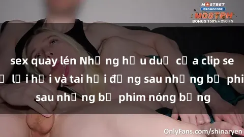 sex quay lén Những hậu duệ của clip sex đình đám: Sự lợi hại và tai hại đằng sau những bộ phim nóng bỏng
