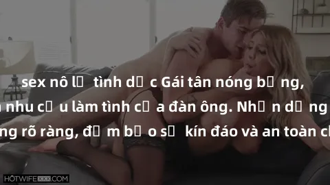 sex nô lệ tình dục Gái tân nóng bỏng, dâm đãng thỏa mãn nhu cầu làm tình của đàn ông. Nhận dạng không rõ ràng, đảm bảo sự kín đáo và an toàn cho trải nghiệm tuyệt vời.