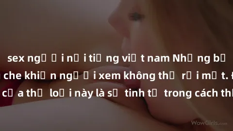 sex người nổi tiếng việt nam Những bộ phim jav SM không che khiến người xem không thể rời mắt. Điểm nổi bật của thể loại này là sự tinh tế trong cách thể hiện cảm xúc và sự hấp dẫn của những cảnh quay