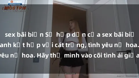 sex bãi biển Sự hấp dẫn của sex bãi biển: Khi sóng biển xanh kết hợp với cát trắng, tình yêu nở hoa. Hãy thả mình vào cõi tình ái giữa sóng biển!