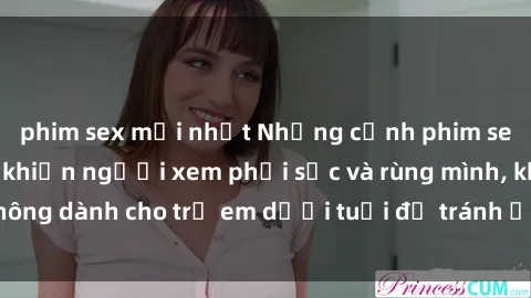 phim sex mới nhất Những cảnh phim sex bạo dâm nhóm khiến người xem phải sốc và rùng mình, không dành cho trẻ em dưới tuổi để tránh ảnh hưởng tiêu cực.