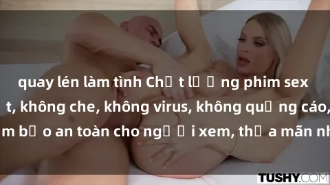 quay lén làm tình Chất lượng phim sex cập nhật mới nhất, không che, không virus, không quảng cáo, đảm bảo an toàn cho người xem, thỏa mãn nhu cầu tình dục của bạn.