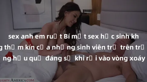 sex anh em ruột Bí mật sex học sinh không che: Cuộc sống thầm kín của những sinh viên trẻ trên trường. Những hậu quả đáng sợ khi rơi vào vòng xoáy của tình dục từ tuổi mới lớn.