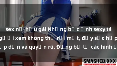 sex nữ hầu gái Những bức ảnh sexy tá gợi cảm khiến người xem không thể rời mắt, đầy sức hấp dẫn và quyến rũ. Đừng bỏ lỡ các hình ảnh nóng bỏng này!