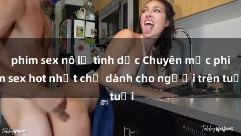 phim sex nô lệ tình dục Chuyên mục phim sex hot nhất chỉ dành cho người trên tuổi