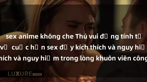 sex anime không che Thú vui đồng tính tại công viên: Bí mật về cuộc hẹn sex đầy kích thích và nguy hiểm trong lòng khuôn viên công viên.