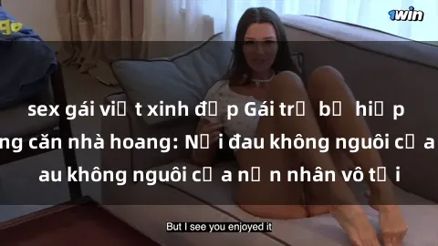 sex gái việt xinh đẹp Gái trẻ bị hiếp dâm bạo lực trong căn nhà hoang: Nỗi đau không nguôi của nạn nhân vô tội