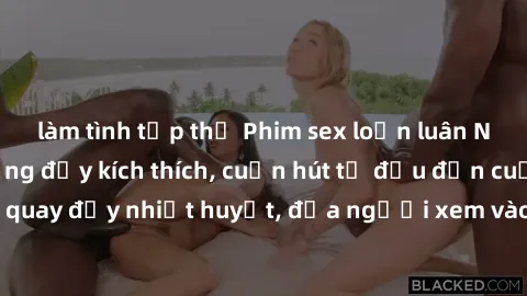 làm tình tập thể Phim sex loạn luân Nhật Bản: Hành động đầy kích thích, cuốn hút từ đầu đến cuối. Những cảnh quay đầy nhiệt huyết, đưa người xem vào thế giới độc đáo của tình thân. Đừng bỏ lỡ!