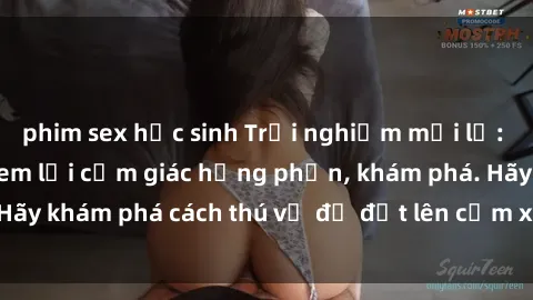 phim sex học sinh Trải nghiệm mới lạ: Sex trong xe hơi đem lại cảm giác hưng phấn, khám phá. Hãy khám phá cách thú vị để đốt lên cảm xúc trong cuộc tình!