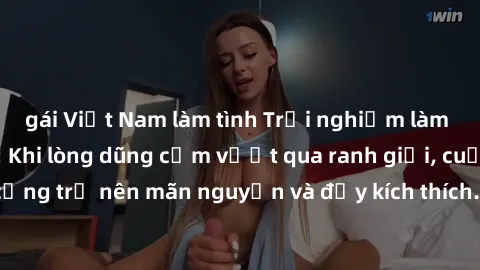 gái Việt Nam làm tình Trải nghiệm làm tình ngoài đường: Khi lòng dũng cảm vượt qua ranh giới, cuộc hẹn nơi công cộng trở nên mãn nguyện và đầy kích thích. Hành vi nguy hiểm, nhưng cũng tạo nên cảm giá