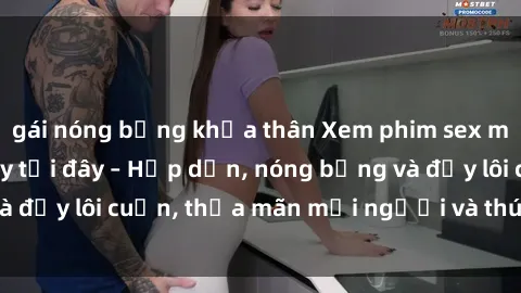 gái nóng bỏng khỏa thân Xem phim sex miễn phí online ngay tại đây – Hấp dẫn, nóng bỏng và đầy lôi cuốn, thỏa mãn mọi người và thú vui của bạn!