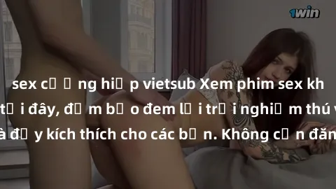 sex cưỡng hiếp vietsub Xem phim sex không che miễn phí tại đây, đảm bảo đem lại trải nghiệm thú vị và đầy kích thích cho các bạn. Không cần đăng ký, hoàn toàn miễn phí.